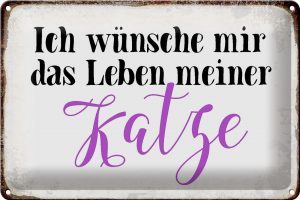 Schild Blech 30x20cm - Made in Germany - Spruch wünsche mir Leben meiner Katze Metall Deko Blechschild