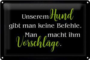 Schild Blech 30x20cm - Made in Germany - Spruch unserem Hund gibt man keine Befehle Metall Deko Blechschild