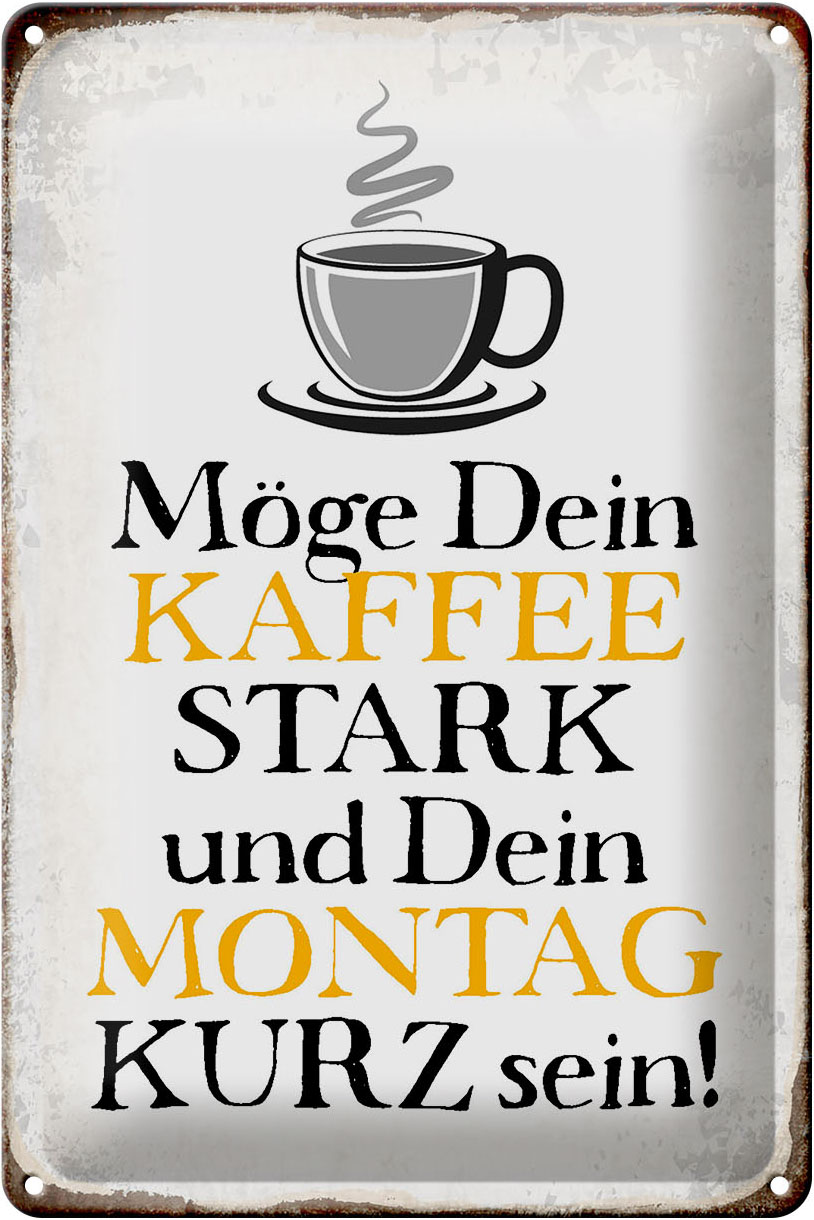 Schild Blech 20x30cm - Made in Germany - Spruch möge Kaffee stark Montag kurz Metall Deko Blechschild