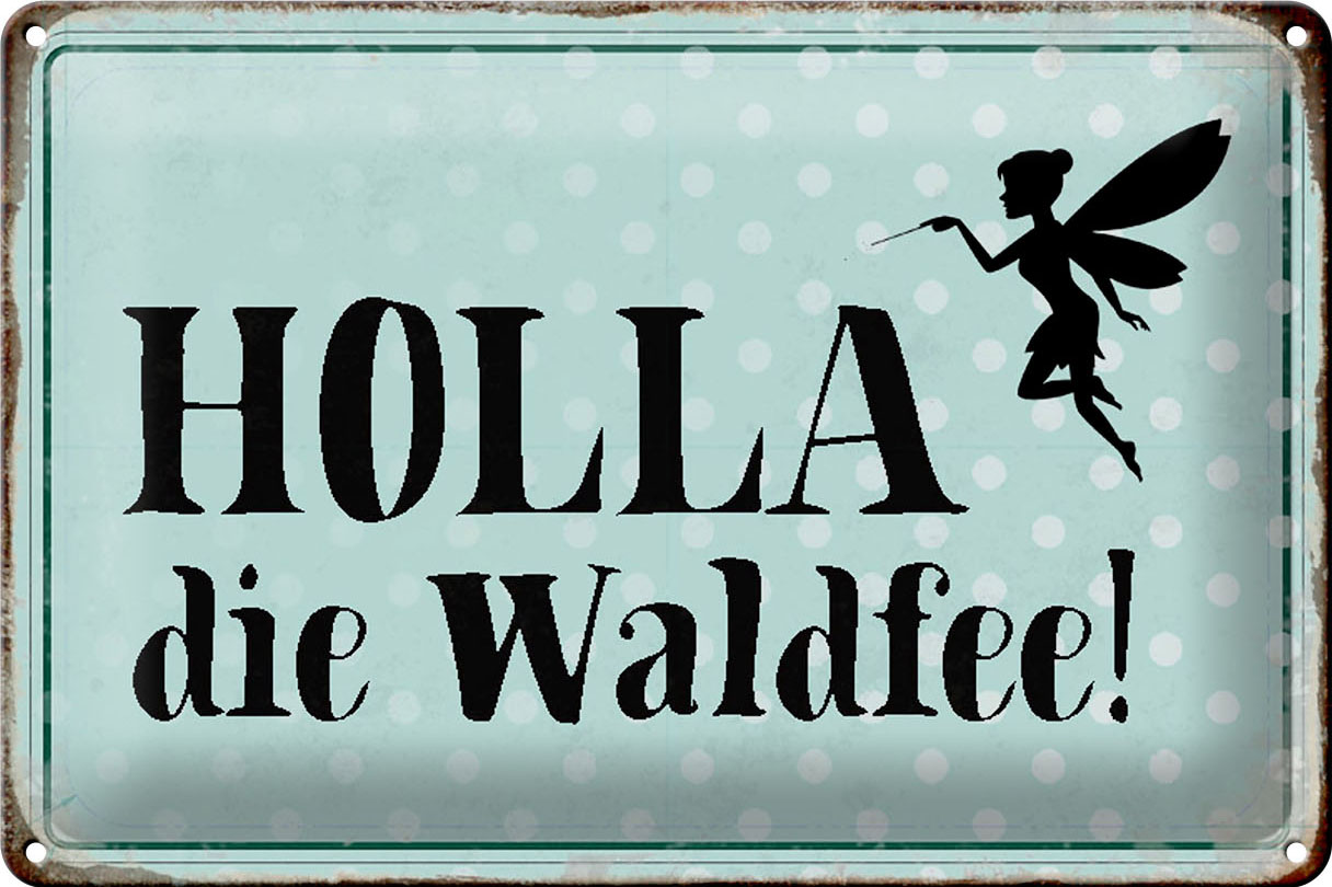Schild Blech 30x20cm - Made in Germany - Spruch Holla die Waldfee Metall Deko Blechschild