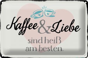 Schild Blech 30x20cm - Made in Germany - Spruch Kaffee und Liebe heiß am besten Metall Deko Blechschild