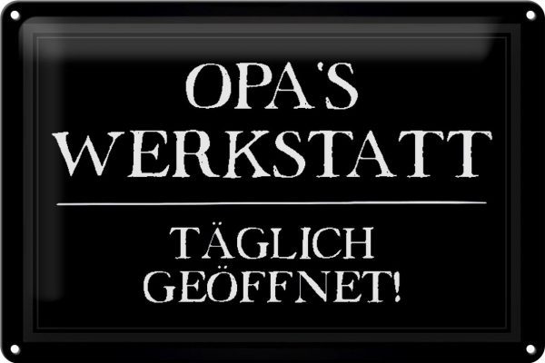 Schild Blech 30x20cm - Made in Germany - Spruch Opas Werkstatt täglich geöffnet Metall Deko Blechschild