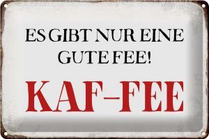 Schild Blech 30x20cm - Made in Germany - Spruch nur eine gute Fee KAF-FEE Kaffee Metall Deko Blechschild