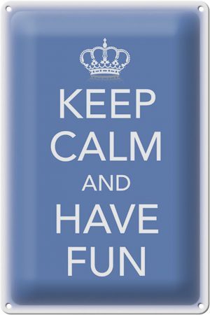 Schild Blech 20x30cm - Made in Germany - Spruch Keep Calm and have fun Krone Metall Deko Blechschild