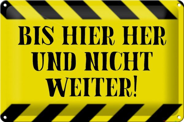 Schild Blech 30x20cm - Made in Germany - Spruch bis hier her und nicht weiter Metall Deko Blechschild