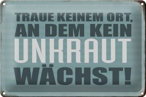 Schild Blech 30x20cm - Made in Germany - Spruch traue keinem Ort kein Unkraut Metall Deko Blechschild