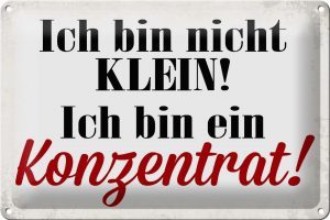 Schild Blech 30x20cm - Made in Germany - Spruch bin nicht klein bin Konzentrat Metall Deko Blechschild