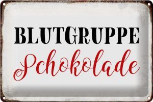 Schild Blech 30x20cm - Made in Germany - Spruch Blutgruppe Schokolade Metall Deko Blechschild