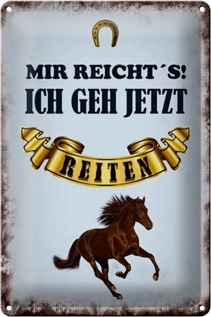 Schild Blech 20x30cm - Made in Germany - Spruch mir reichts ich geh reiten Metall Deko Blechschild