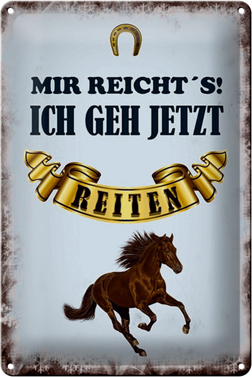 Schild Blech 20x30cm - Made in Germany - Spruch mir reichts ich geh reiten Metall Deko Blechschild