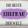 Schild Blech 30x20cm - Made in Germany - Spruch die beste Ehefrau der Welt Metall Deko Blechschild