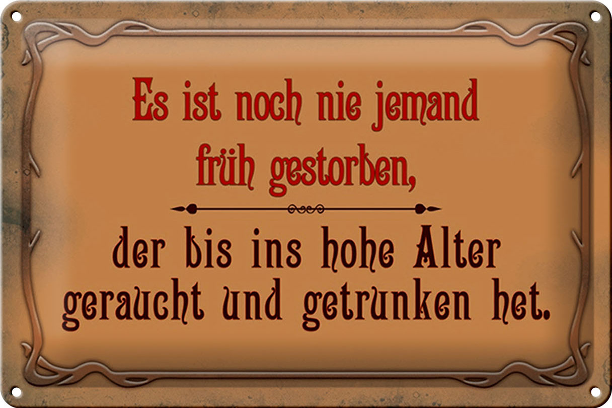 Schild Blech 30x20cm - Made in Germany - Spruch noch nie jemand früh gestorben Metall Deko Blechschild
