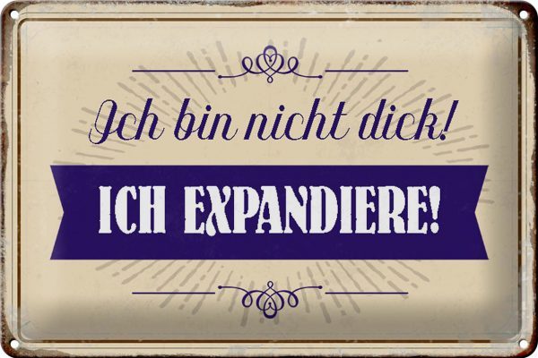 Schild Blech 30x20cm - Made in Germany - Spruch bin nicht dick ich expandiere Metall Deko Blechschild