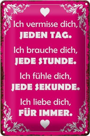 Schild Blech 20x30cm - Made in Germany - Spruch ich vermisse dich jeden Tag Metall Deko Blechschild