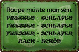 Schild Blech 30x20cm - Made in Germany - Spruch Raupe sein fressen schlafen Metall Deko Blechschild