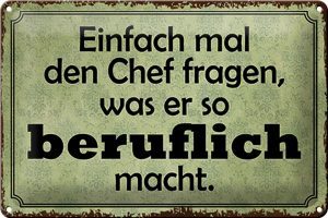 Schild Blech 30x20cm - Made in Germany - Spruch mal Chef fragen was er beruflich Metall Deko Blechschild
