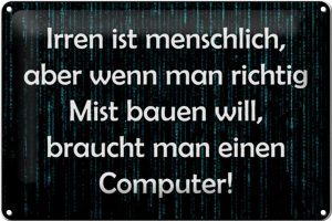 Schild Blech 30x20cm - Made in Germany - Spruch Irren menschlich aber wenn Mist Metall Deko Blechschild