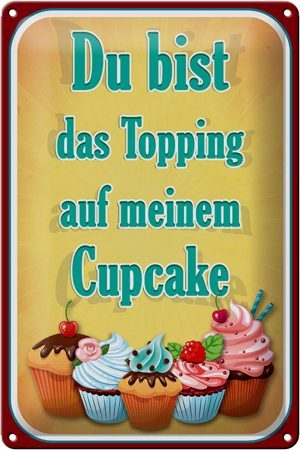 Schild Blech 20x30cm - Made in Germany - Spruch Du bist Topping auf Cupcake Metall Deko Blechschild