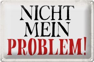 Schild Blech 30x20cm - Made in Germany - Spruch nicht mein Problem Retro Metall Deko Blechschild