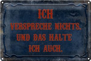 Schild Blech 30x20cm - Made in Germany - Spruch verspreche nichts das halte auch Metall Deko Blechschild