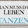 Schild Blech 30x20cm - Made in Germany - Spruch man muss das Leben tanzen Metall Deko Blechschild