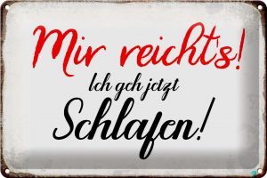 Schild Blech 30x20cm - Made in Germany - mir reichts ich geh schlafen Metall Deko Blechschild