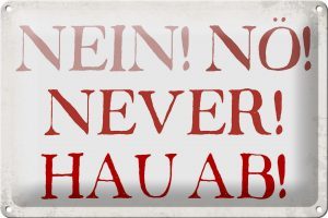 Schild Blech 30x20cm - Made in Germany - Spruch nein nö never hau ab Metall Deko Blechschild