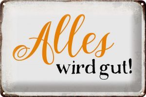 Schild Blech 30x20cm - Made in Germany - Spruch alles wird gut Retro Metall Deko Blechschild