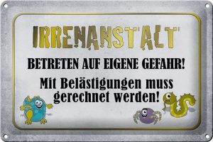 Schild Blech 30x20cm - Made in Germany - Spruch Irrenanstalt betreten Gefahr Metall Deko Blechschild