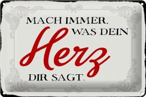 Schild Blech 30x20cm - Made in Germany - Spruch mach immer was dein Herz sagt