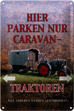 Schild Blech 20x30cm - Made in Germany - Spruch hier parken Caravan-Traktoren Metall Deko Blechschild