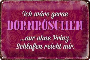 Schild Blech 30x20cm - Made in Germany - Spruch ich gerne Dornröschen ohne Prinz Metall Deko Blechschild
