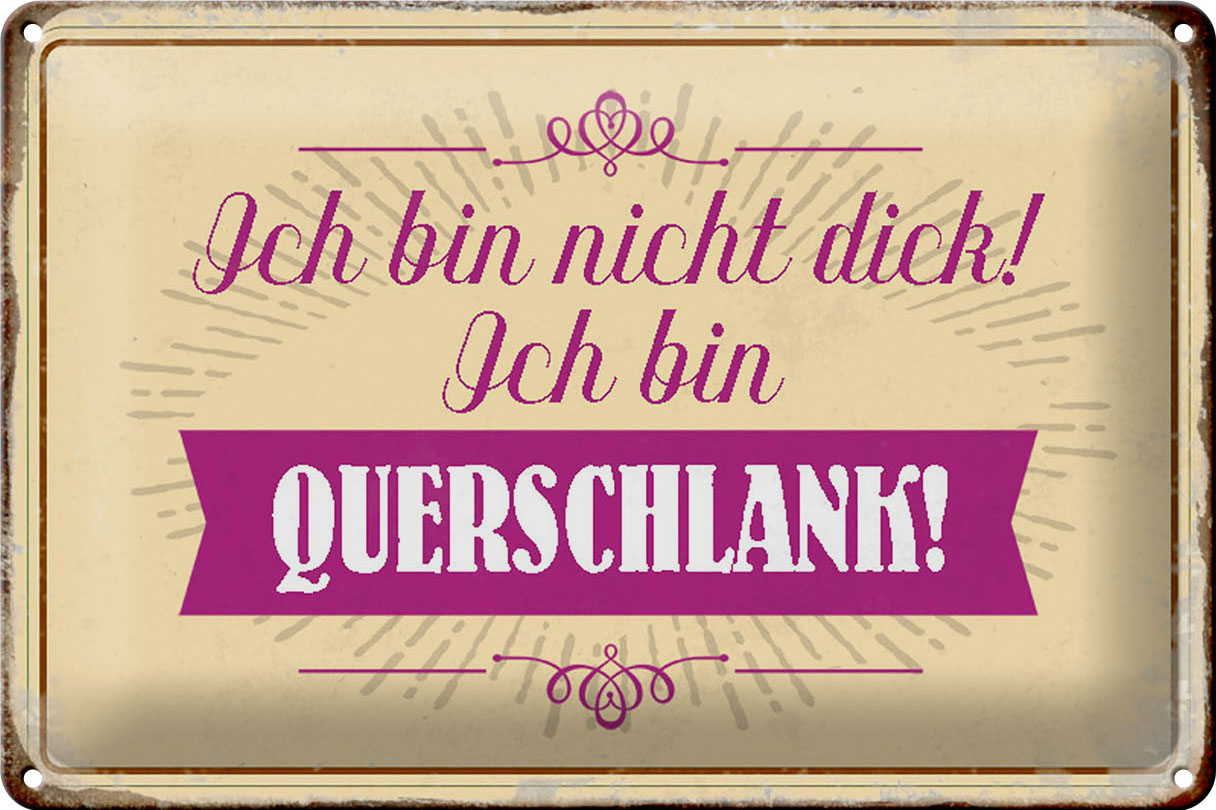 Schild Blech 30x20cm - Made in Germany - Spruch bin nicht dick ich querschlank Metall Deko Blechschild