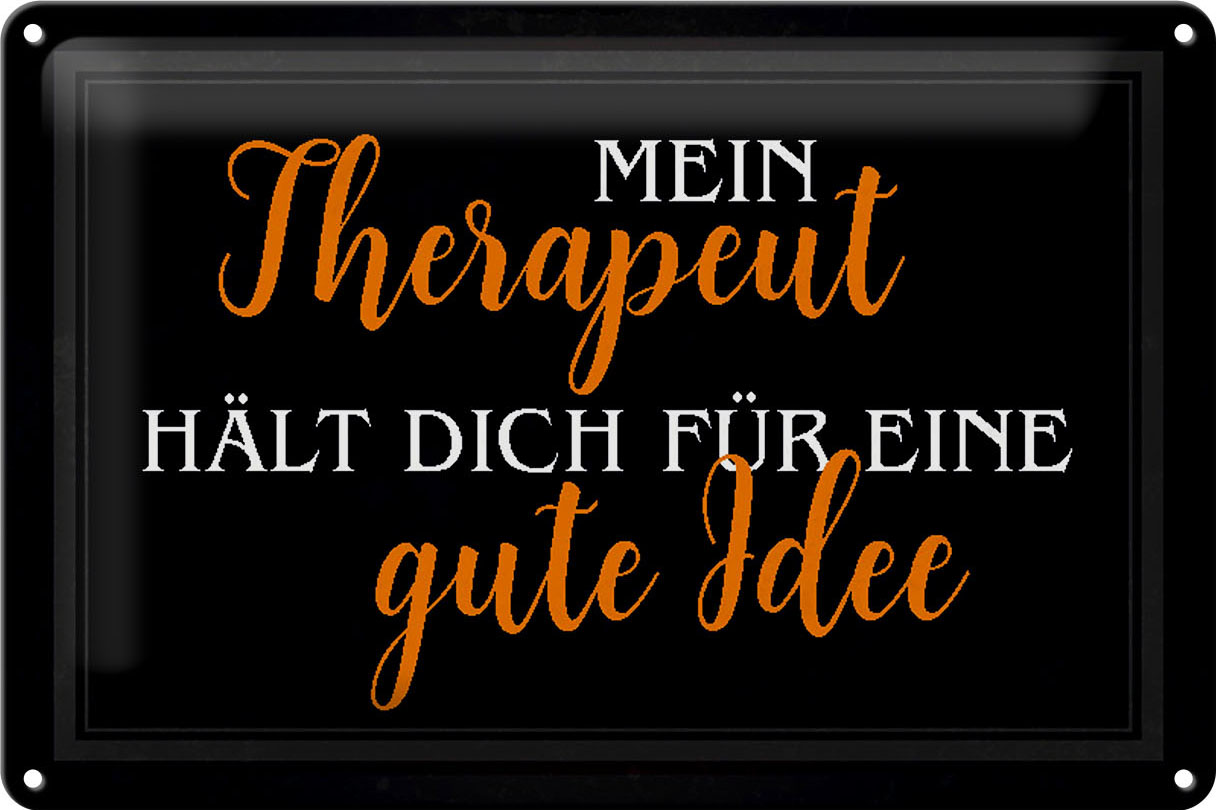 Schild Blech 30x20cm - Made in Germany - Spruch Therapeut fält dich gute Idee