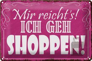 Schild Blech 30x20cm - Made in Germany - Spruch mir reichts ich geh shoppen ! Metall Deko Blechschild