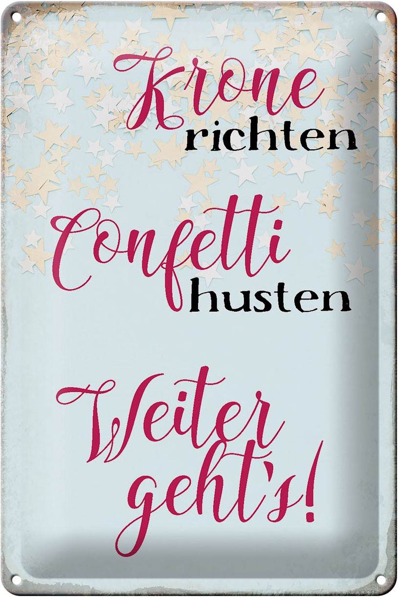 Schild Blech 20x30cm - Made in Germany - Spruch Krone richten Confetti husten Metall Deko Blechschild