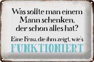 Schild Blech 30x20cm - Made in Germany - Spruch was sollte man dem Mann schenken Metall Deko Blechschild