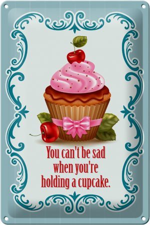 Metall Deko Blechschild Schild Blech 20x30cm - Made in Germany - Essen Cupcake you cant be sad when