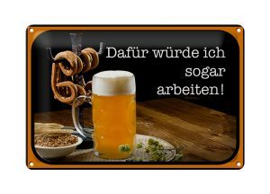 Schild Blech 30x20cm - Made in Germany - Spruch Bier dafür würde ich arbeiten Metall Deko Blechschild